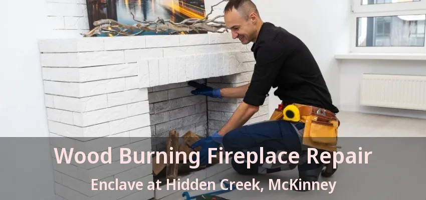 Wood Burning Fireplace Repair Enclave at Hidden Creek, McKinney - TX