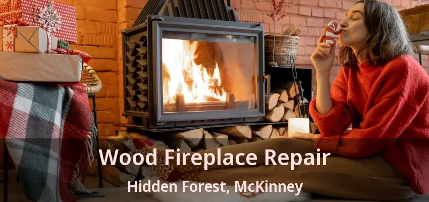 Wood Fireplace Repair Hidden Forest, McKinney - TX