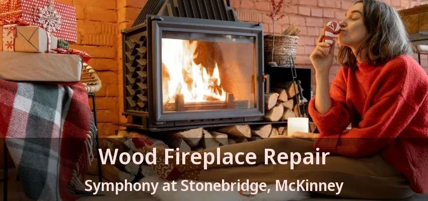 Wood Fireplace Repair Symphony at Stonebridge, McKinney - TX