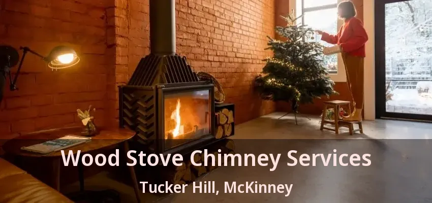 Wood Stove Chimney Services Tucker Hill, McKinney - TX