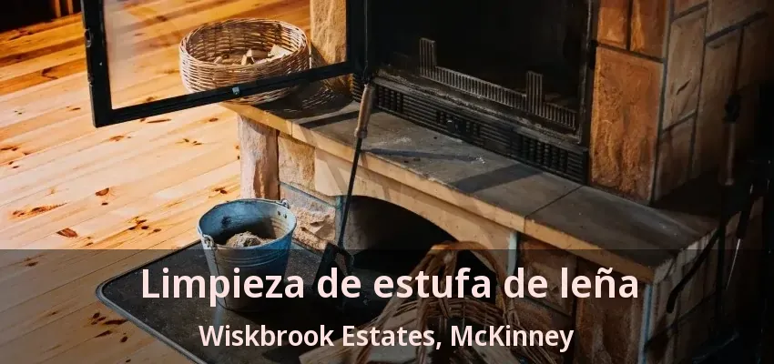 Limpieza de estufa de leña Wiskbrook Estates, McKinney - TX