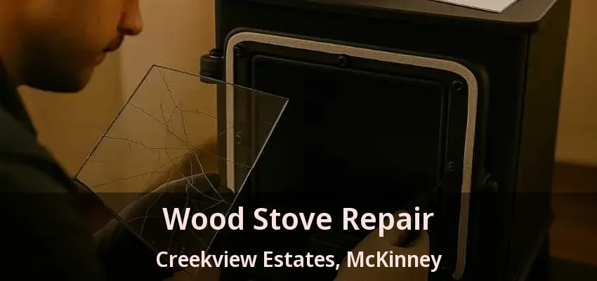 Wood Stove Repair Creekview Estates, McKinney - TX